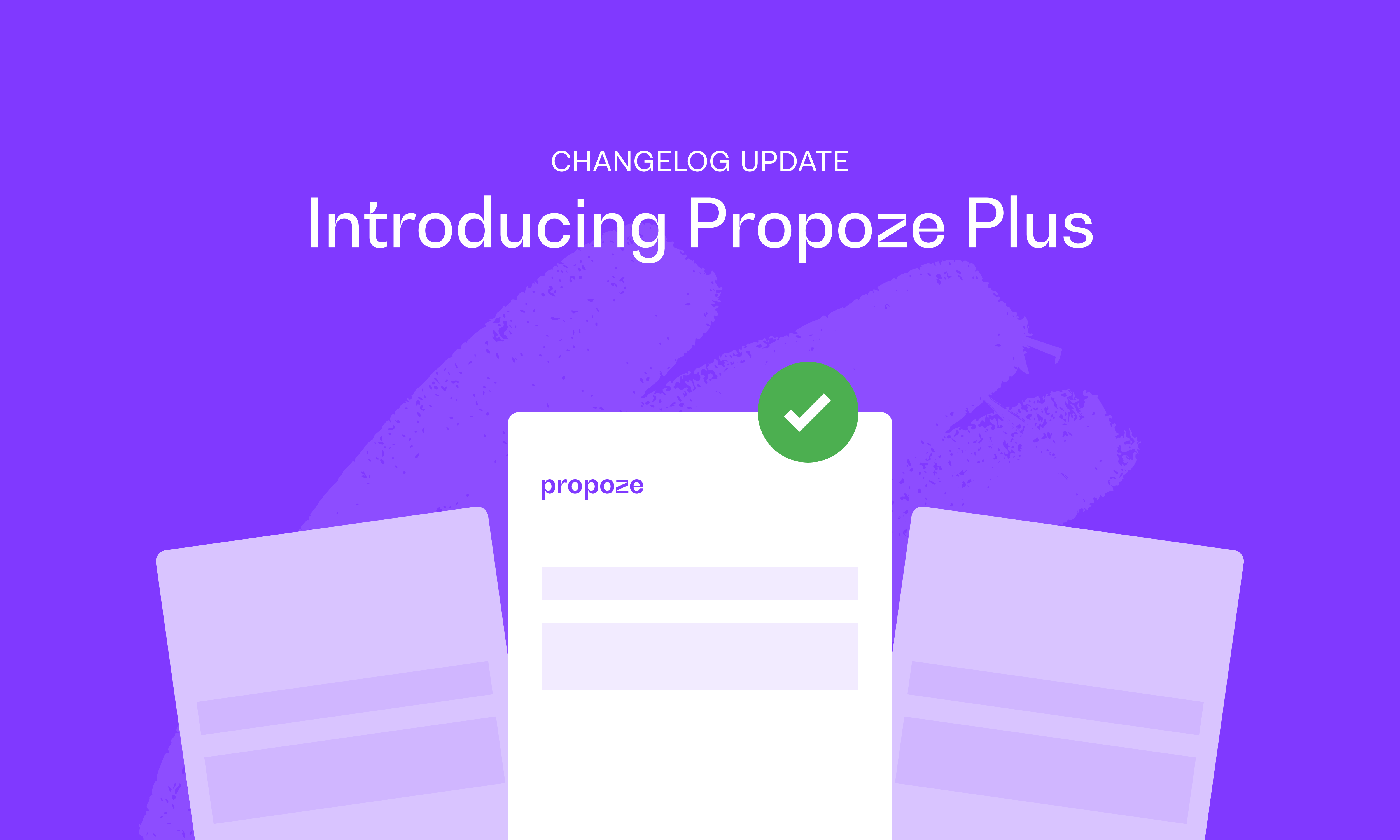 A changelog update for Propoze, uncovering Propoze Plus